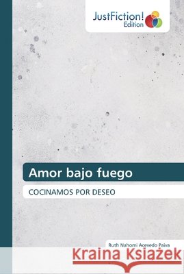 Amor bajo fuego Ruth Nahomi Acevedo Paiva 9786200109934 Justfiction Edition - książka