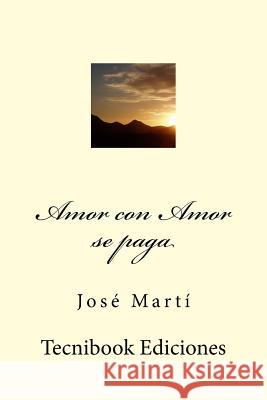 Amor Con Amor Se Paga Jose Marti 9781508730927 Createspace - książka