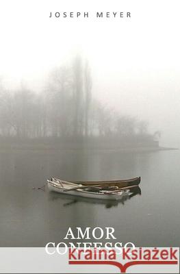 Amor Confesso Joseph Meyer 9781520804880 Independently Published - książka