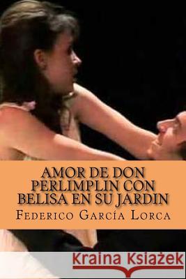 Amor de Don PerlimplIn con Belisa en su jardIn Garcia Lorca, Federico 9781519571748 Createspace Independent Publishing Platform - książka