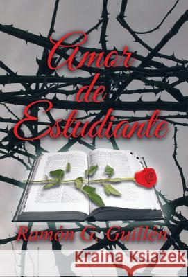 Amor de estudiante Guillén, Ramón G. 9781506504735 Palibrio - książka