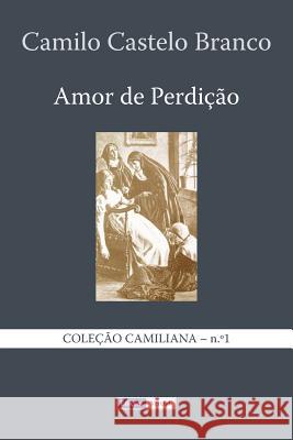 Amor de Perdição: Memórias duma Família Castelo Branco, Camilo 9781494261627 Createspace - książka