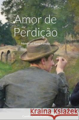 Amor de Perdição: Memórias duma Família Castelo Branco, Camilo 9781716458866 Lulu.com - książka