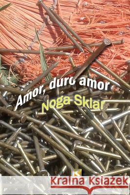 Amor, duro amor Sklar, Noga 9781944608576 KBR - książka