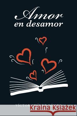Amor en desamor Chávez Gómez, Víctor 9781506507118 Palibrio - książka