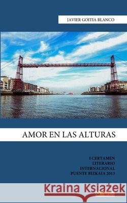 Amor en las alturas Javier Goiti 9781717463029 Createspace Independent Publishing Platform - książka