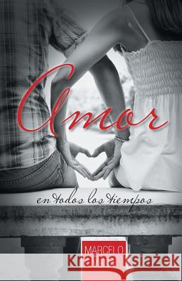 Amor En Todos Los Tiempos Marcelo Vega 9781463385071 Palibrio - książka