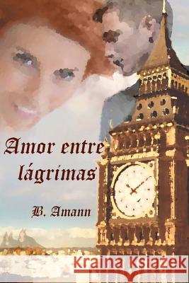 Amor entre lagrimas Amann, B. 9788461639427 B. Amann - książka