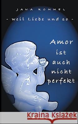 Amor ist auch nicht perfekt Jana Rommel 9783752658767 Books on Demand - książka