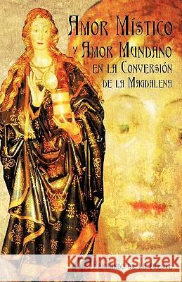 Amor Mistico y Amor Mundano En La Conversion de La Magdalena De La Fuente Fernando De La Fuente, Fernando de la Fuente 9781426917592 Trafford Publishing - książka