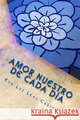 Amor nuestro de cada día: Poemas de amor Martinez Valdivia, Raquel 9781986093743 Createspace Independent Publishing Platform - książka