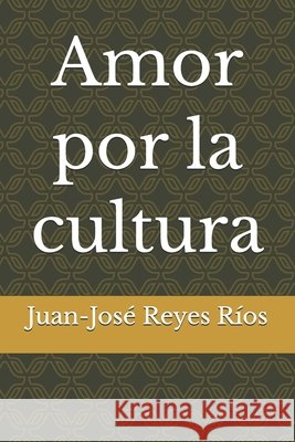 Amor por la cultura Reyes Ríos, Juan-José 9798195115555 Independently Published - książka