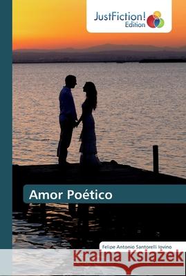 Amor Poético Santorelli Iovino, Felipe Antonio 9786200111708 JustFiction Edition - książka