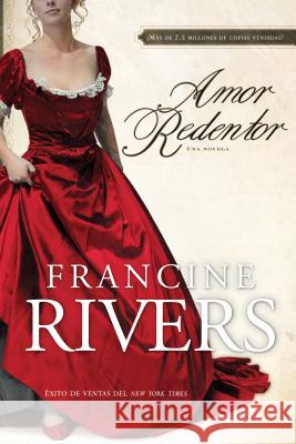 Amor Redentor: Una Novela Francine Rivers 9781414317274 Tyndale Espanol - książka