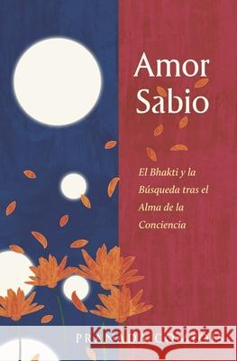 Amor Sabio: El Bhakti y la Búsqueda tras el Alma de la Conciencia Comtois, Pranada 9780999665480 Chandra Media - książka