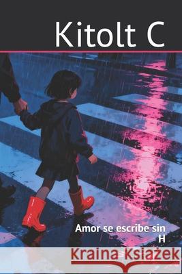 Amor Se Escribe Sin H Kitolt C 9789199096308 Kitolt - książka