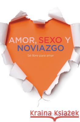 Amor, Sexo Y Noviazgo: Sé Libre Para Amar Porras, Sixto 9781602552470  - książka