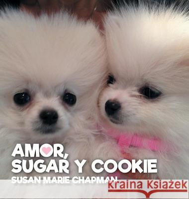 Amor, Sugar y Cookie Susan Marie Chapman Natalia Loseva 9781734542929 Gourmet Dog LLC - książka