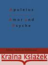 Amor und Psyche: (Hardcover) Apuleius, Redaktion Gröls-Verlag 9783966374507 Grols Verlag