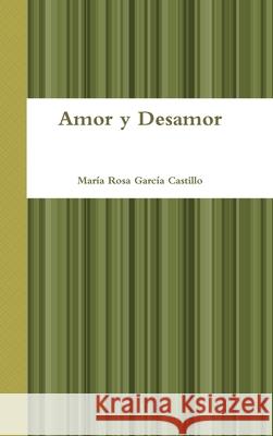 Amor y Desamor Maria Rosa Garcia Castillo 9780244813055 Lulu.com - książka