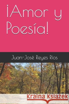 ¡Amor y Poesía! Juan-José Reyes Ríos 9781790105724 Independently Published - książka