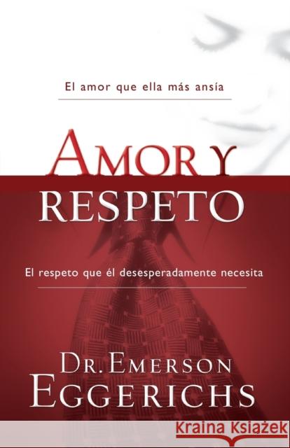 Amor Y Respeto Emerson Eggerichs 9781602553682 Grupo Nelson - książka