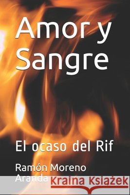 Amor y Sangre: El ocaso del Rif Moreno Aranda, Ramón 9798567514726 Independently Published - książka