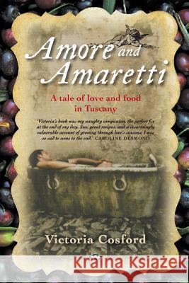 Amore and Amaretti: A tale of love and food in Tuscany Cosford, Victoria 9781862548879 Wakefield Press - książka