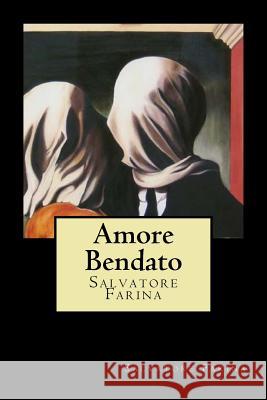 Amore Bendato (Italian Edition) Salvatore Farina 9781720899341 Createspace Independent Publishing Platform - książka