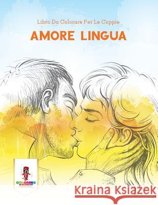 Amore Lingua: Libro Da Colorare Per Le Coppie Coloring Bandit 9780228216148 Not Avail - książka