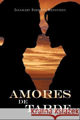 Amores de Tarde Issamary Simmons Benavides 9781493122547 Xlibris Corporation - książka