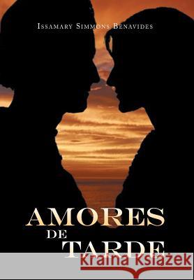 Amores de Tarde Issamary Simmons Benavides 9781493122554 Xlibris Corporation - książka