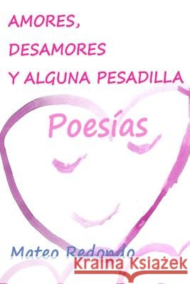 Amores, desamores y alguna pesadilla: Poesías Calonge, Mateo Redondo 9781519539205 Createspace - książka