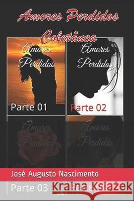 Amores Perdidos: Coletânea Nascimento, José Augusto 9781688292536 Independently Published - książka