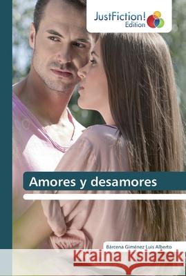Amores y desamores Luis Alberto, Bárcena Giménez 9786139424498 JustFiction Edition - książka