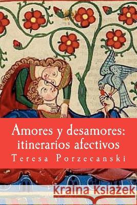 Amores y desamores: itinerarios afectivos: Ensayos antropológicos. Porzecanski, Teresa 9781468109443 Createspace - książka