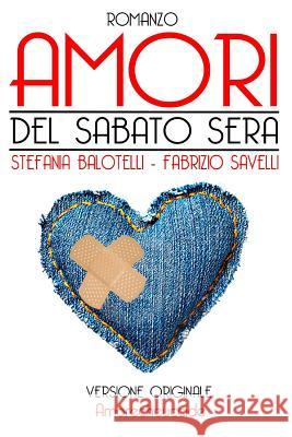 Amori del sabato sera Savelli, Fabrizio 9781494291440 Createspace - książka