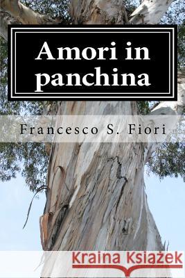 Amori in panchina Fiori, Francesco S. 9781533637642 Createspace Independent Publishing Platform - książka
