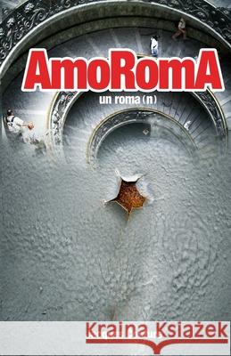 AmoRomA, un roma(n) Couture, Jacques 9781456576837 Createspace Independent Publishing Platform - książka