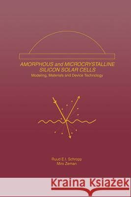 Amorphous and Microcrystalline Silicon Solar Cells: Modeling, Materials and Device Technology Ruud E. I. Schropp Miro Zeman 9781461375760 Springer - książka