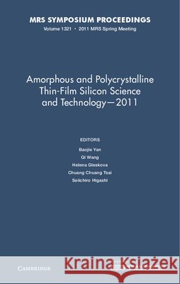 Amorphous and Polycrystalline Thin-Film Silicon Science and Technology -- 2011: Volume 1321 Yan, Baojie 9781605112985  - książka