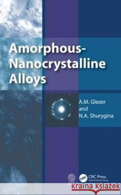 Amorphous-Nanocrystalline Alloys A. M. Glezer N. a. Shurygina 9781138502376 CRC Press - książka