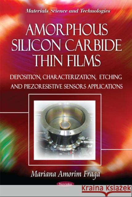 Amorphous Silicon Carbide Thin Films: Deposition, Characterization, Etching & Piezoresistive Sensors Applications Mariana Amorim Fraga 9781613247747 Nova Science Publishers Inc - książka