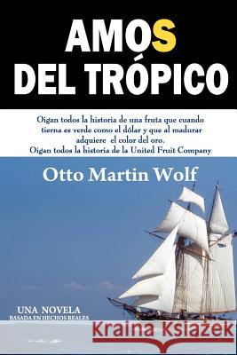 Amos del Trópico Wolf, Otto Martin 9781463792442 Createspace - książka