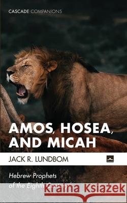 Amos, Hosea, and Micah Jack R. Lundbom 9781532656354 Cascade Books - książka