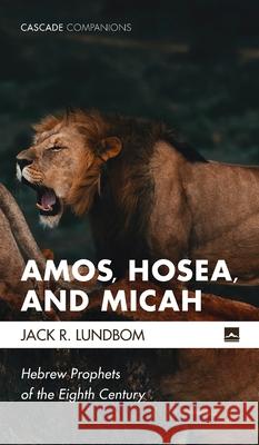 Amos, Hosea, and Micah Jack R. Lundbom 9781532656361 Cascade Books - książka