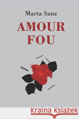 Amour Fou T. G. Bishop Marta Sanz La Pereza Ediciones 9780615915210 Cambridge University Press - książka