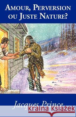 Amour, Perversion Ou Juste Nature? Jacques Prince 9781466933927 Trafford Publishing - książka