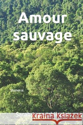 Amour sauvage: Shonen ai Sarah-Lyne Ishikawa 9781534646230 Createspace Independent Publishing Platform - książka