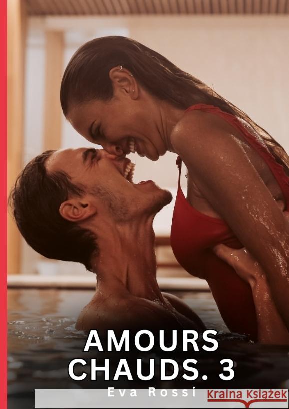 Amours Chauds. 3 Rossi, Eva 9783384743916 Eva Rossi - książka